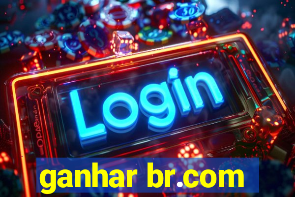 ganhar br.com